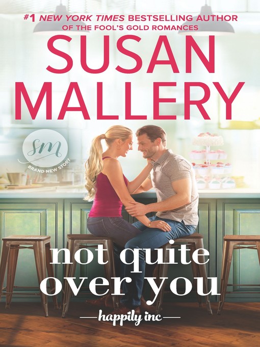 Title details for Not Quite Over You by Susan Mallery - Wait list